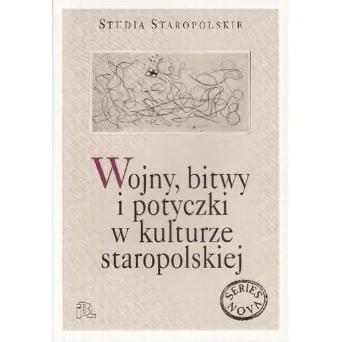 Wojny bitwy i potyczki w kulturze staropolskiej