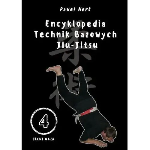 Encyklopedia technik bazowych jiu-jitsu. tom 4 - paweł nerć Wojownicy