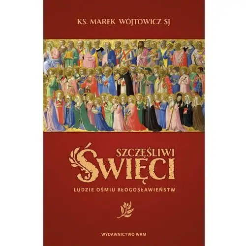 Wójtowicz marek Szczęśliwi święci