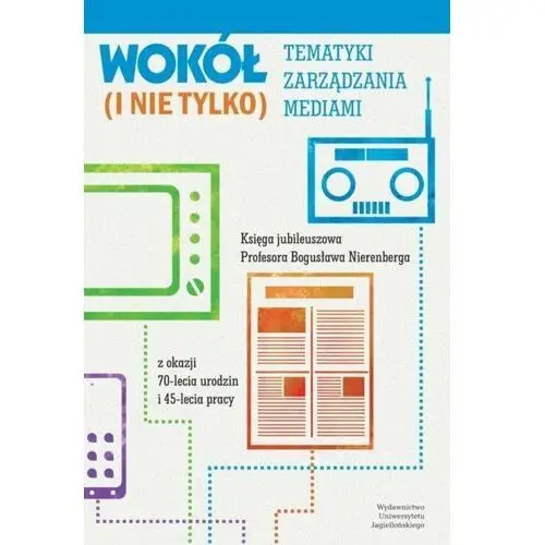 Wokół tematyki zarządzania mediami (i nie tylko)