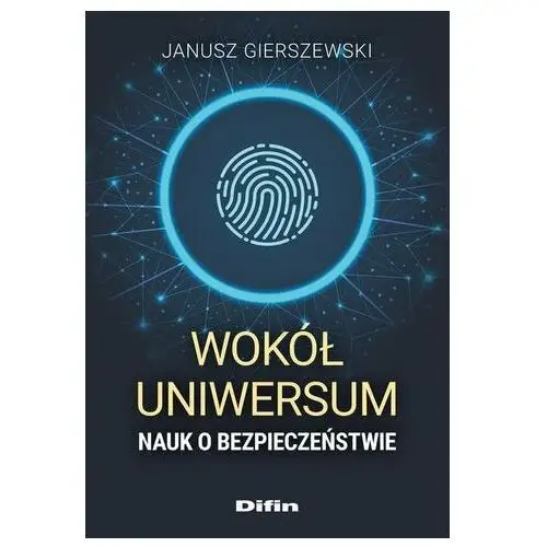 Wokół uniwersum nauk o bezpieczeństwie Gierszewski Janusz