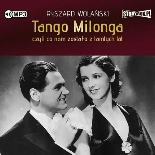 Tango milonga, czyli co nam zostało z tamtych lat Wolański ryszard