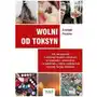 Wolni od toksyn. Jak rozpoznać i uniknąć trucizn ukrytych w żywności, powietrzu i środowisku, które codziennie niszczą Twoje zdrowie - Pizzorno Joseph dr Sklep on-line