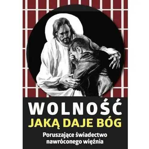 Wolność, jaką daje Bóg. Poruszające świadectwo