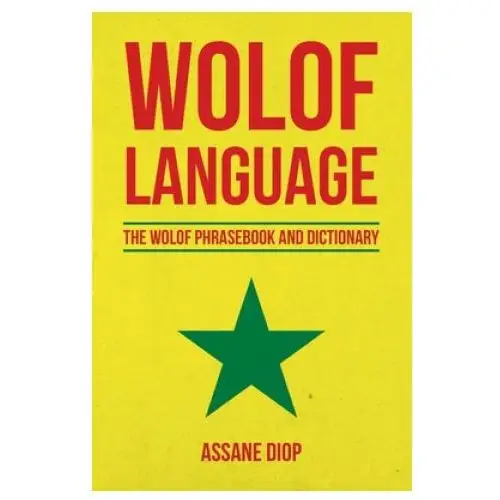 Wolof language: the wolof phrasebook and dictionary Createspace independent publishing platform