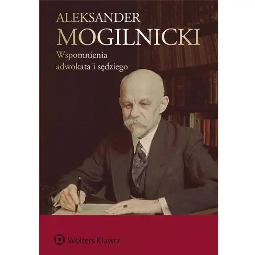 Aleksander mogilnicki. wspomnienia adwokata i sędziego,549KS (6157632)