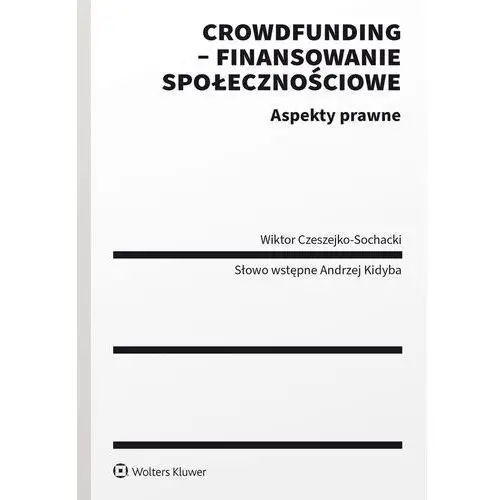 Crowdfunding - finansowanie społecznościowe. aspekty prawne Wolters kluwer