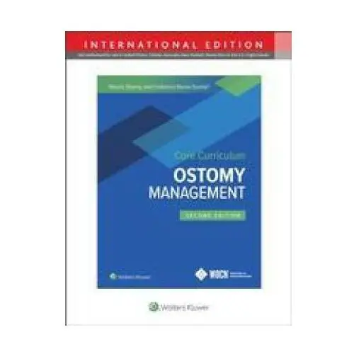 Wolters kluwer health Wound, ostomy and continence nurses society core curriculum: ostomy management