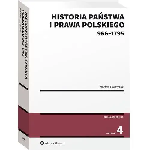 Wolters kluwer Historia państwa i prawa polskiego (966-1795)