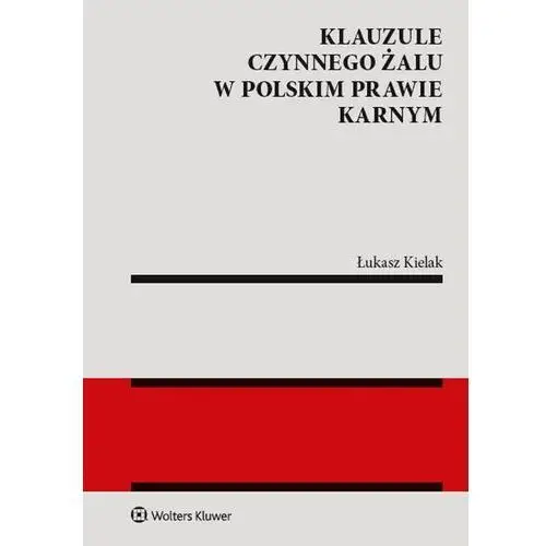 Wolters kluwer Klauzule czynnego żalu w polskim prawie karnym