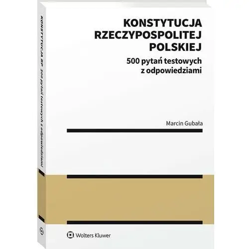 Konstytucja rzeczypospolitej polskiej 500 pytań testowych z odpowiedziami