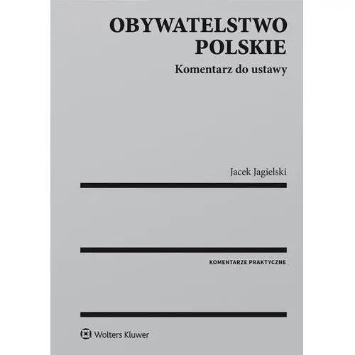 Obywatelstwo polskie komentarz do ustawy Wolters kluwer