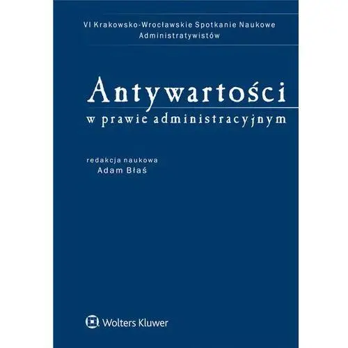 Antywartości w prawie administracyjnym Wolters kluwer polska sa