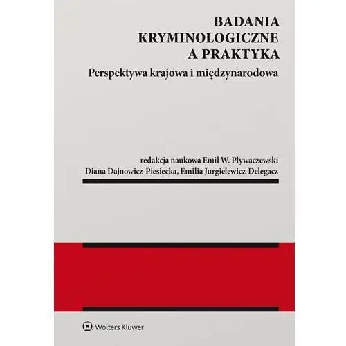 Badania kryminologiczne a praktyka. perspektywa krajowa i międzynarodowa