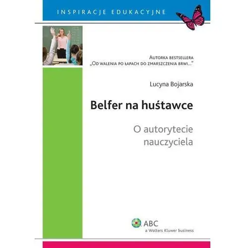 Wolters kluwer polska sa Belfer na huśtawce. o autorytecie nauczyciela