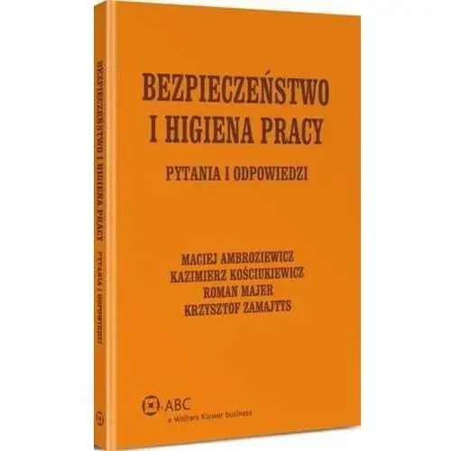 Bezpieczeństwo i higiena pracy. pytania i odpowiedzi Wolters kluwer polska sa