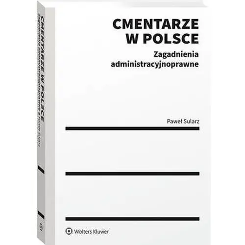 Wolters kluwer polska sa Cmentarze w polsce. zagadnienia administracyjnoprawne