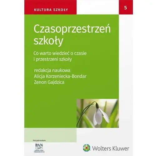 Czasoprzestrzeń szkoły. co warto wiedzieć o czasie i przestrzeni szkoły Wolters kluwer polska sa