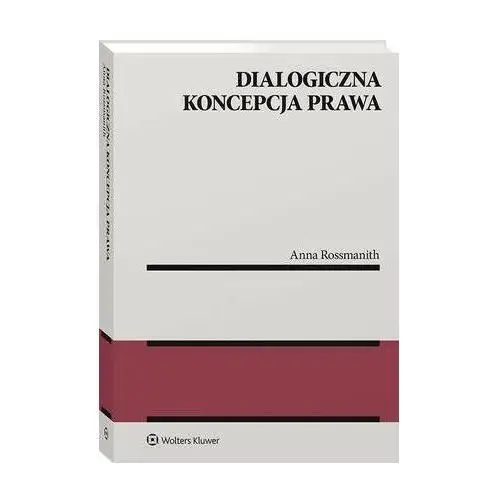 Dialogiczna koncepcja prawa Wolters kluwer polska sa