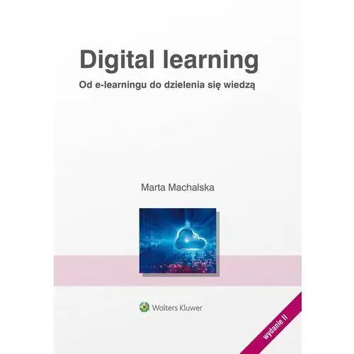 Digital learning. Od e-learningu do dzielnia się wiedzą