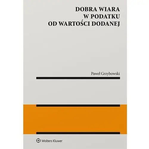 Dobra wiara w podatku od wartości dodanej Wolters kluwer polska sa