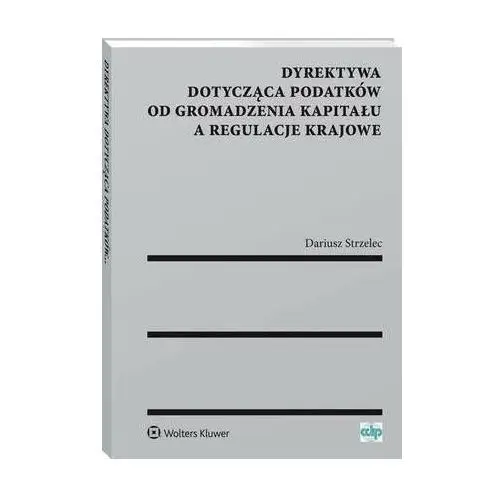 Dyrektywa dotycząca podatków od gromadzenia kapitału a regulacje krajowe, AZ#6597112BEB/DL-ebwm/pdf