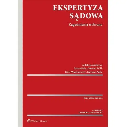 [ebook] ekspertyza sądowa - józef wójcikiewicz dariusz wilk maria kała dariusz zuba Wolters kluwer polska sa