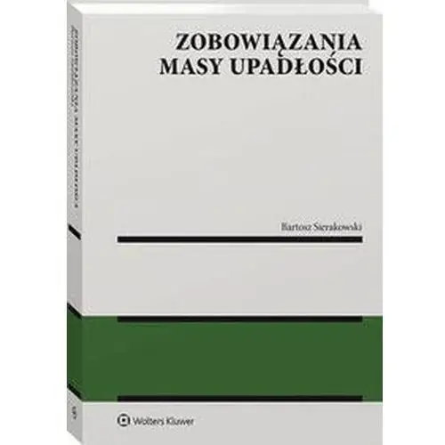 [EBOOK] Zobowiązania masy upadłości - Bartosz Sierakowski, 978-83-8328-772-0