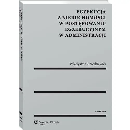 Wolters kluwer polska sa Egzekucja z nieruchomości w postępowaniu egzekucyjnym w administracji