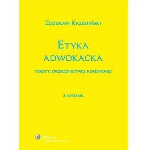 Wolters kluwer polska sa Etyka adwokacka. teksty, orzecznictwo, komentarz