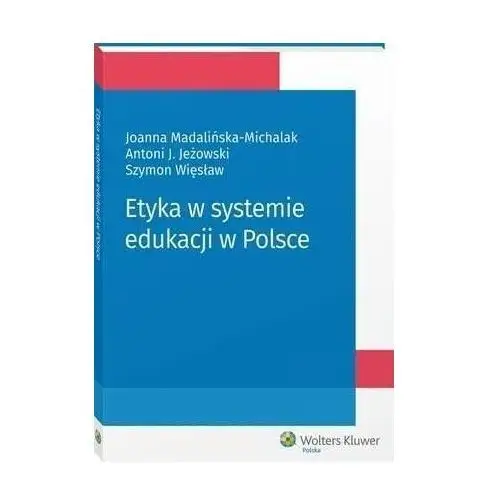 Etyka w systemie edukacji w polsce Wolters kluwer polska sa