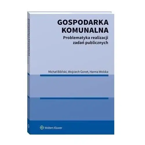 Gospodarka komunalna. problematyka realizacji zadań publicznych - wojciech gonet, hanna wolska, michał biliński (pdf)