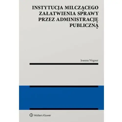 Instytucja milczącego załatwienia sprawy przez administrację publiczną