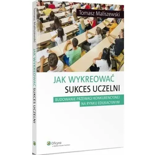 Jak wykreować sukces uczelni