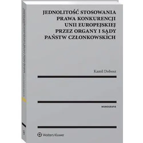 Jednolitość stosowania prawa konkurencji unii europejskiej przez organy i sądy państw członkowskich, AZ#23E23BDEEB/DL-ebwm/pdf