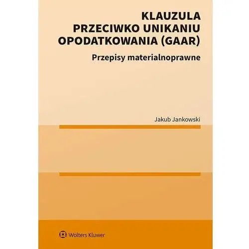 Wolters kluwer polska sa Klauzula przeciwko unikaniu opodatkowania (gaar)