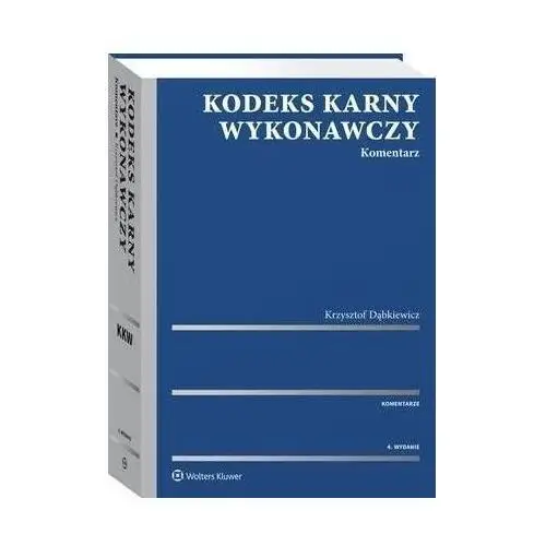 Kodeks karny wykonawczy. komentarz Wolters kluwer polska sa