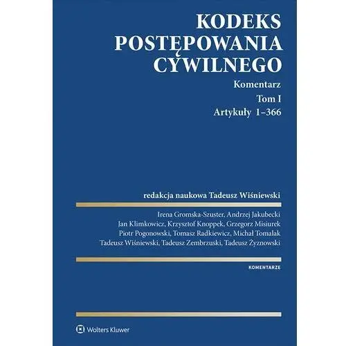 Kodeks postępowania cywilnego. komentarz. tom i. artykuły 1-366 Wolters kluwer polska sa