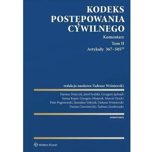 Wolters kluwer polska sa Kodeks postępowania cywilnego. komentarz. tom ii. artykuły 367-505(39)