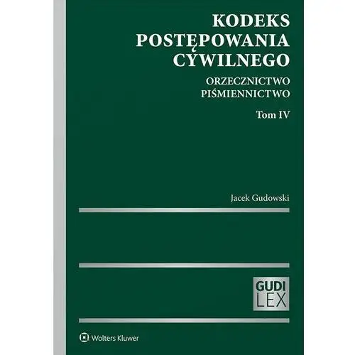 Wolters kluwer polska sa Kodeks postępowania cywilnego. orzecznictwo. piśmiennictwo. tom iv