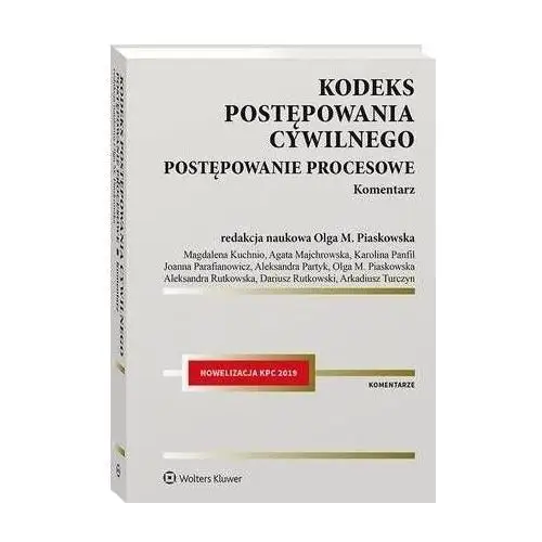 Wolters kluwer polska sa Kodeks postępowania cywilnego. postępowanie procesowe. komentarz