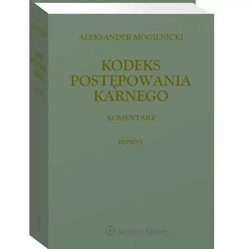 Wolters kluwer polska sa Kodeks postępowania karnego. komentarz. reprint