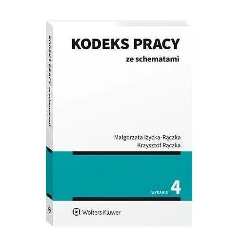 Wolters kluwer polska sa Kodeks pracy ze schematami - małgorzata iżycka-rączka, krzysztof wojciech rączka (pdf)