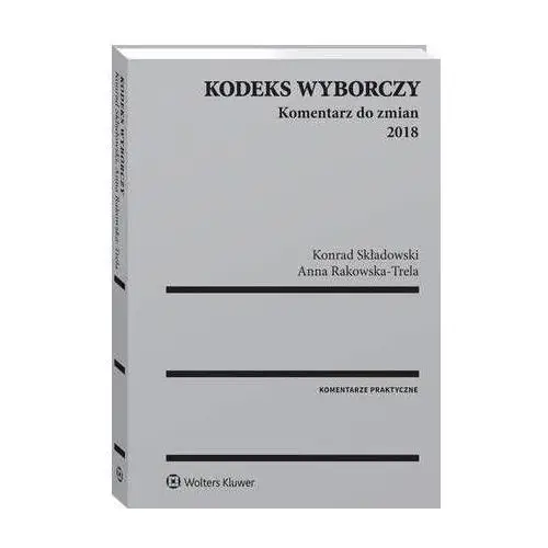 Kodeks wyborczy. komentarz do zmian 2018