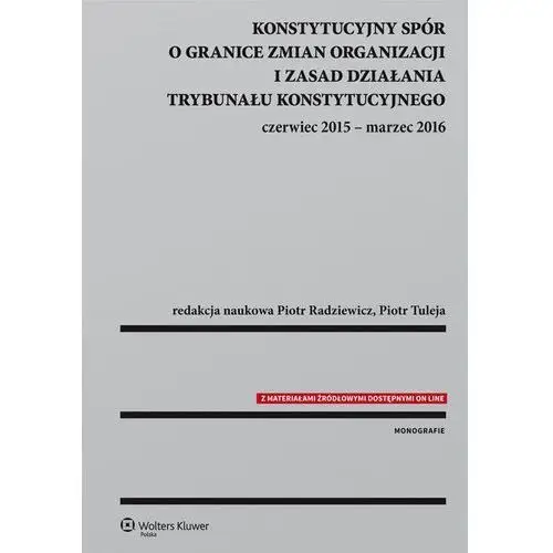 Konstytucyjny spór o granice zmian organizacji i zasad działania trybunału konstytucyjnego: czerwiec 2015 - marzec 2016