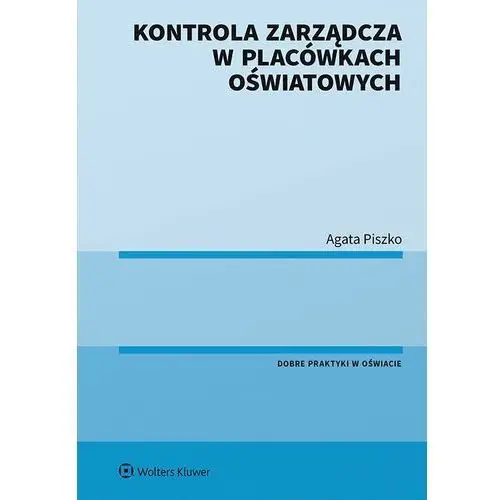 Kontrola zarządcza w placówkach oświatowych Wolters kluwer polska sa