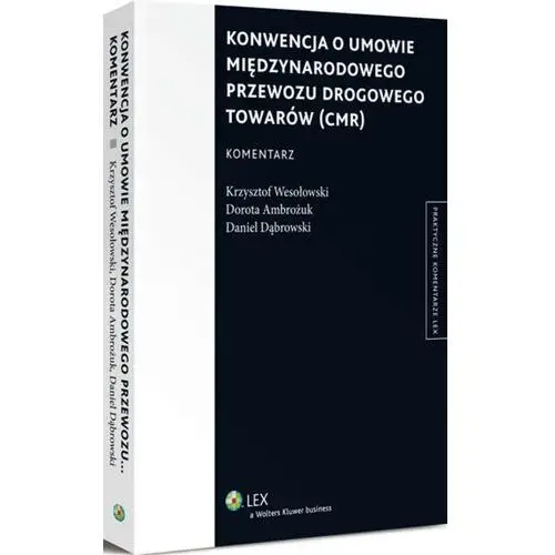 Konwencja o umowie międzynarodowego przewozu drogowego towarów (cmr). komentarz