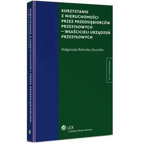 Korzystanie z nieruchomości przez przedsiębiorców przesyłowych - właścicieli urządzeń przesyłowych, AZ#5A422131EB/DL-ebwm/pdf