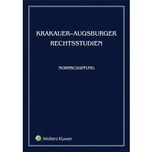 Krakauer-augsburger rechtsstudien. normschaffung Wolters kluwer polska sa