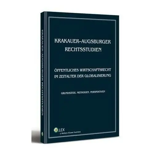 Krakauer-augsburger rechtsstudien. öffentliches wirtschaftsrecht im zeitalter der globalisierung. grundsätze, methoden, perspektiven